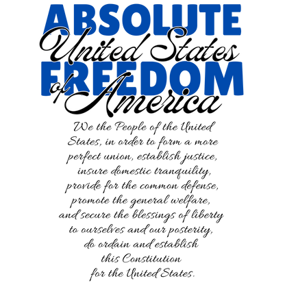Absolute Freedom Shirt - We the People Constitution Preamble Tee